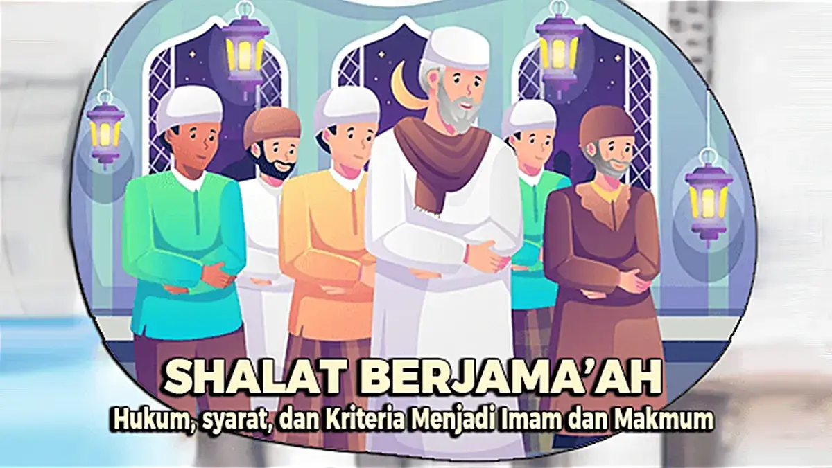 Shalat Berjamaah: Hukum, Syarat-syarat, dan Kriteria Menjadi Imam dan Makmum