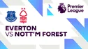 Link Live Streaming Everton vs Nottingham Forest di Vidio