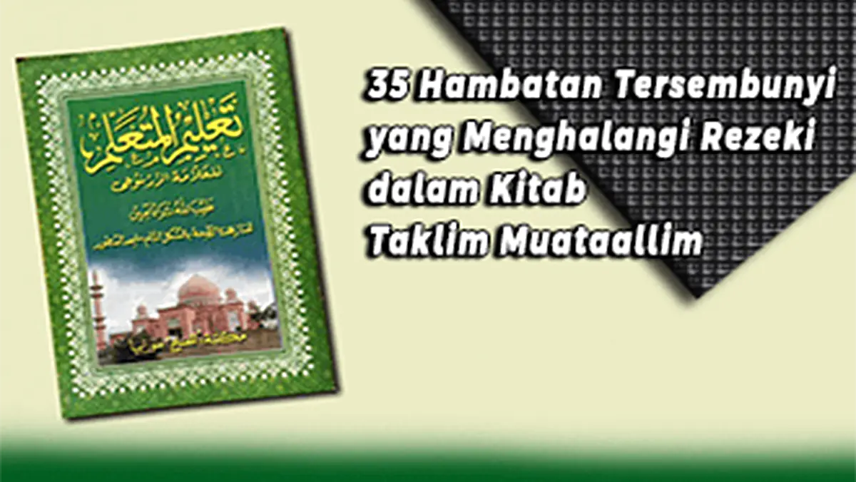 Hambatan Tersembunyi yang Menghalangi Rezeki Terungkap dalam Kitab Taklim Muataallim