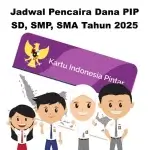 Jadwal Pencairan Dana PIP SD, SMP, SMA Tahun 2025