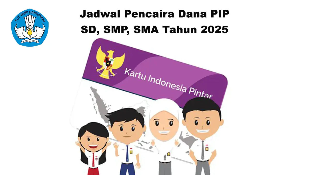 Jadwal Pencaira Dana PIP SD, SMP, SMA Tahun 2025