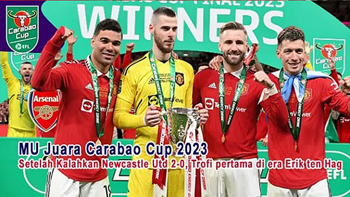 Manchester United Juara Carabao Cup 2023 Setelah Kalahkan Newcastle Utd 2-0, Trofi pertama di era Erik ten Hag