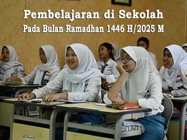 Pembelajaran Sekolah di Bulan Ramadhan 1446 H/2025 M