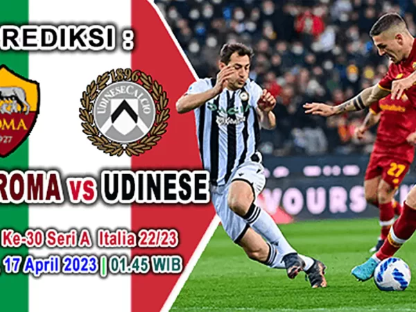 Prediksi AS Roma vs Udinese pada Pekan Ke-30 Serie A Italia 2022/2023, Senin 17 April 2023 01:45 WIB