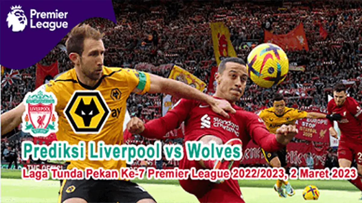 Prediksi Liverpool vs Wolves Pada Laga Tunda Pekan Ke-7 Premier League 2022/2023, 2 Maret 2023