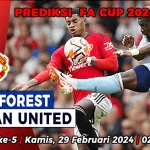 Prediksi Nottingham Forest vs Man United di Putaran 5 Piala FA 2023/2024