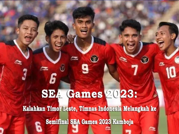 SEA Games 2023: Kalahkan Timor Leste, Timnas Indonesia Melangkah ke Semifinal SEA Games 2023 Kamboja