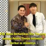 Shin Tae-yong Resmi Diberhentikan PSSI sebagai Pelatih Timnas, Berikut ini Alasannya