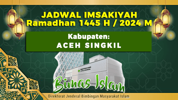 Imsakiyah Kabupaten Aceh Singkil - Ramadhan 1445 H / 2024 M