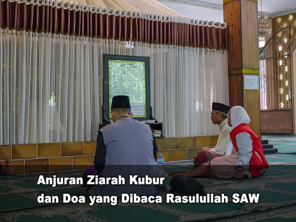 Anjuran Ziarah Kubur dan Doa yang Dibaca Rasulullah SAW