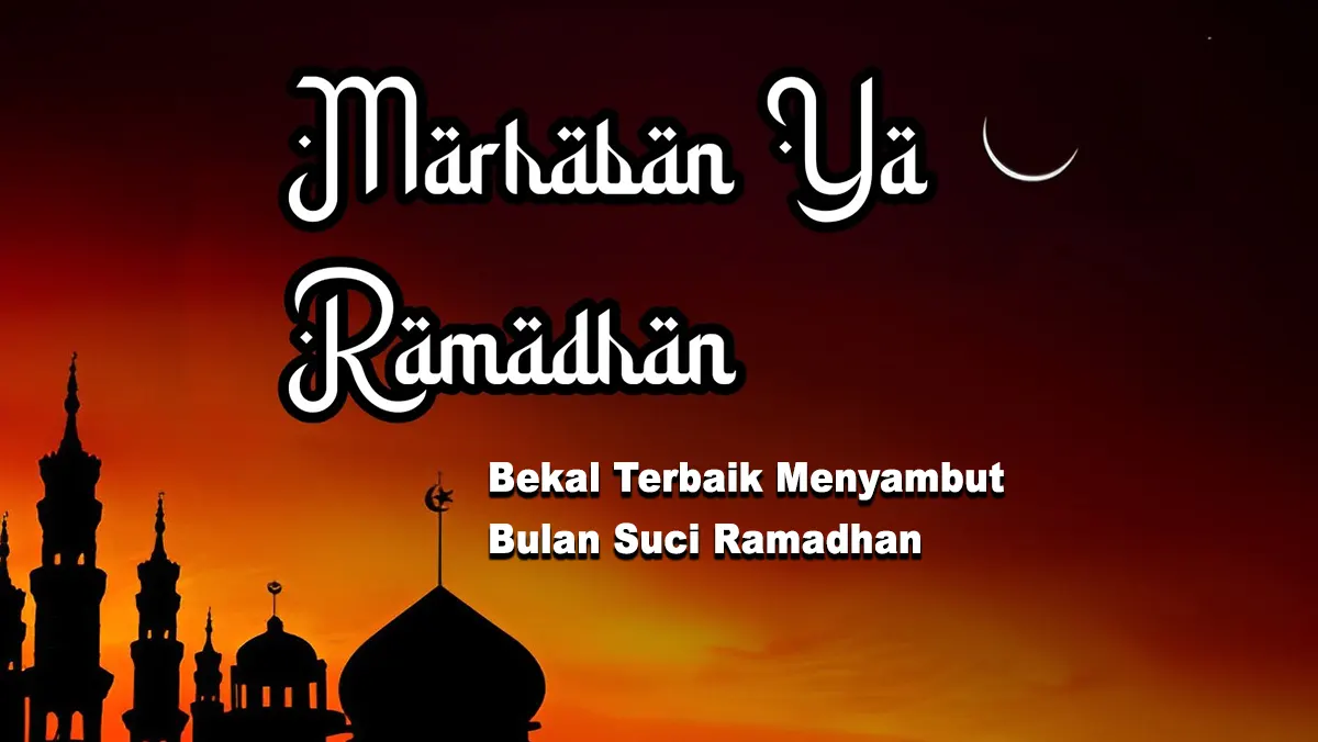 Bekal Terbaik Menyambut Bulan Suci Ramadhan