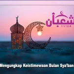 Mengungkap Keistimewaan Bulan Sya’ban