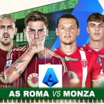 Prediksi AS Roma vs Monza di Pekan ke-26 Serie A 2024-2025, 25 Februari 2025