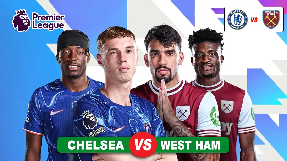 Prediksi Chelsea vs West Ham di Pekan ke-24 Liga Inggris 2024-2025, 4 Februari 2025