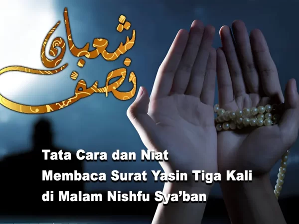 Tata Cara dan Niat Membaca Surat Yasin Tiga Kali di Malam Nishfu Sya’ban