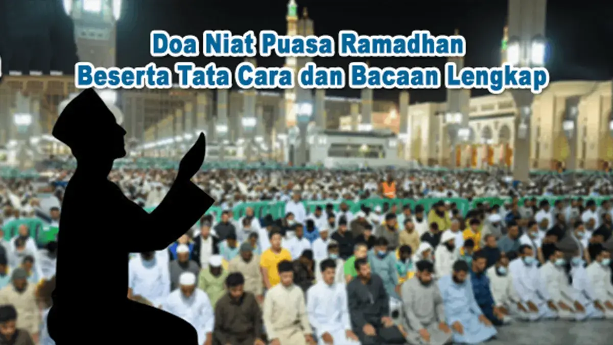 Doa Niat Puasa Ramadhan Beserta Tata Cara dan Bacaan Lengkap