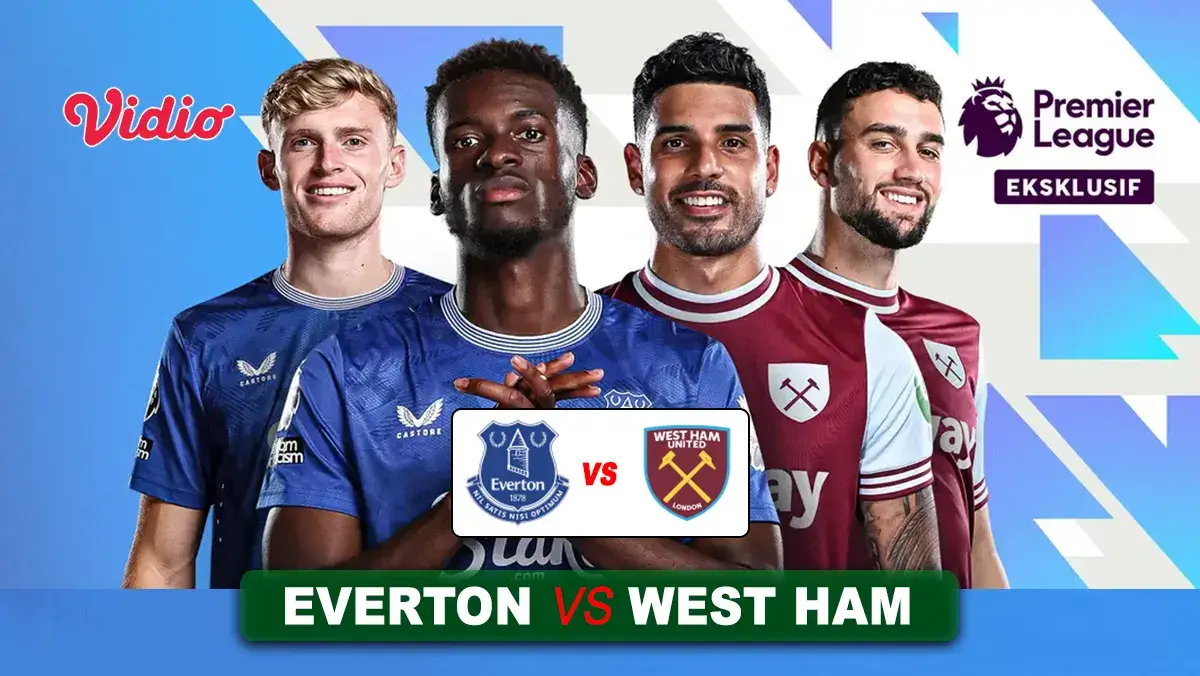 Prediksi Everton vs West Ham di Pekan ke-29 Liga Inggris 2024/2025, 15 Maret 2025