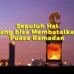 Sepuluh Hal yang bisa Membatalkan Puasa Ramadan