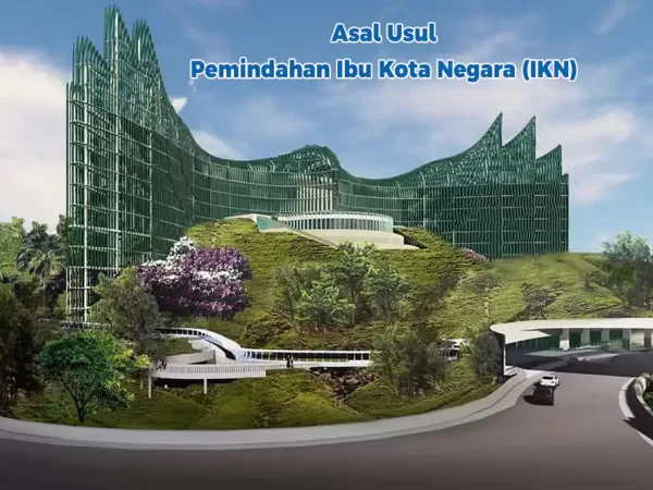 Asal Usul Pemindahan Ibu Kota Negara (IKN)