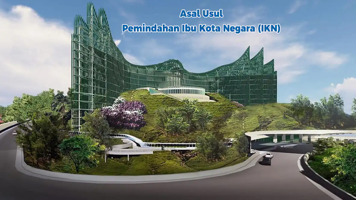 Asal Usul Pemindahan Ibu Kota Negara (IKN Nusantara)