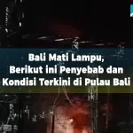 Bali Mati Lampu, Berikut ini Penyebab dan Kondisi Terkini di Pulau Bali, Jumat, 2 Mei 2025