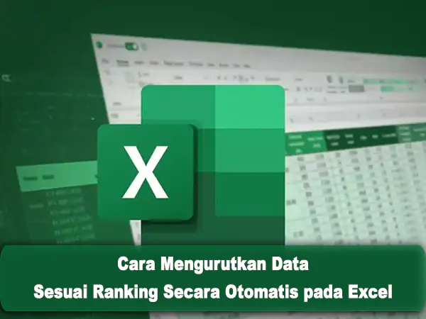 Cara Mengurutkan Data Sesuai Ranking Secara Otomatis pada Excel