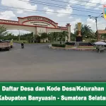 Daftar Desa dan Kode Desa/Kelurahan di Kabupaten Banyuasin Provinsi Sumatera Selatan
