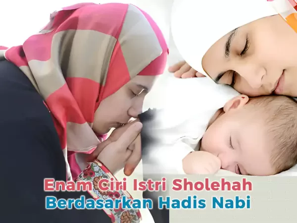 Enam Ciri Istri Sholehah Berdasarkan Hadis Nabi