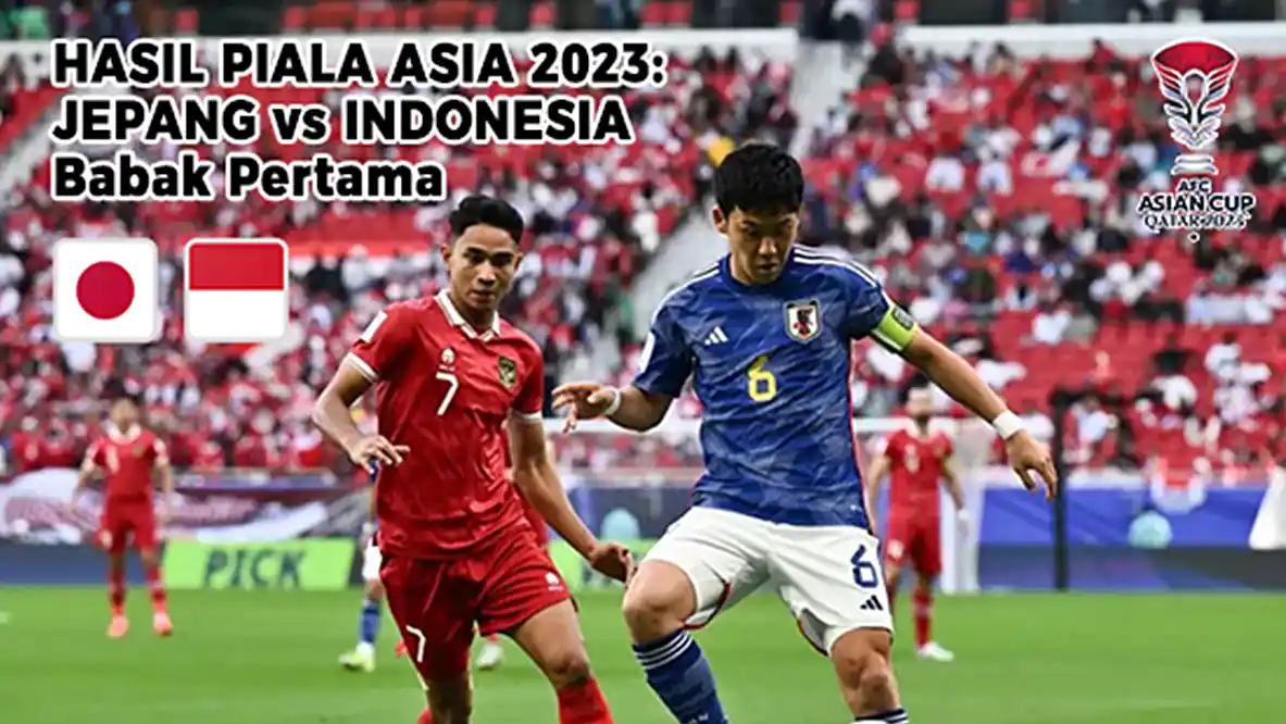 Hasil Piala Asia 2023: Jepang vs Indonesia di Babak Pertama