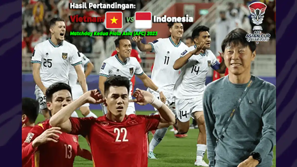 Hasil Akhir Vietnam vs Indonesia di Matchday Kedua Piala Asia (AFC) 2023