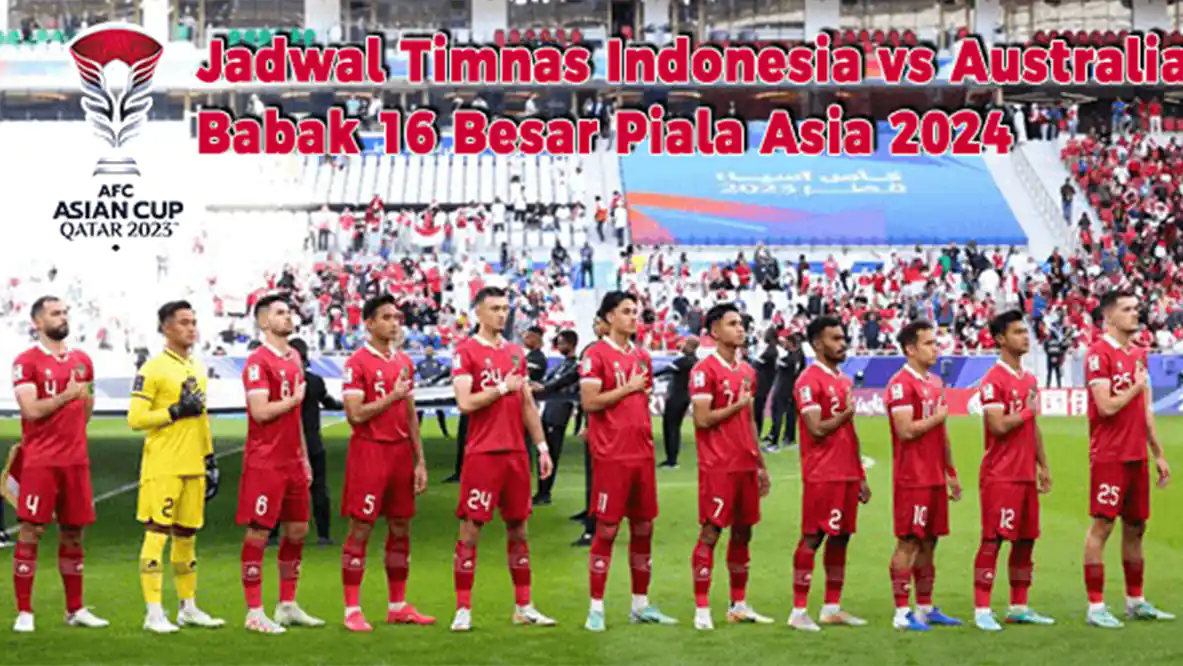 Jadwal Timnas Indonesia vs Australia Babak 16 Besar Piala Asia 2024