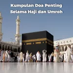 Kumpulan Doa Penting Selama Haji dan Umrah