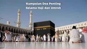 Kumpulan Doa Penting Selama Haji dan Umroh