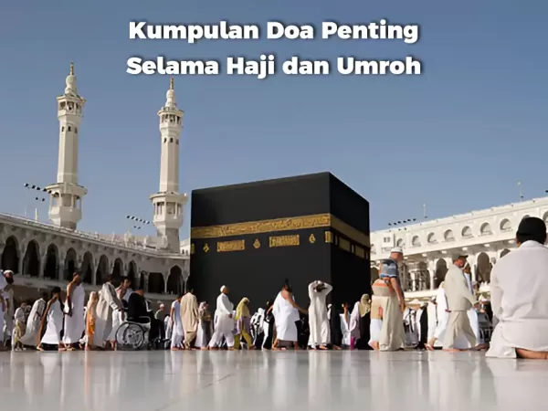 Kumpulan Doa Penting Selama Haji dan Umrah