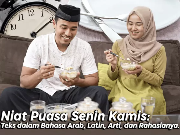 Niat Puasa Senin Kamis: Teks dalam Bahasa Arab, Latin, Arti, dan Rahasianya