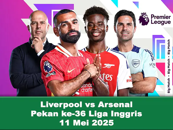 Prediksi Liverpool vs Arsenal di Pekan ke-36 Liga Inggris, 11 Mei 2025