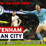 Prediksi Tottenham vs Manchester City di Putaran 4 Piala FA 2023/2024