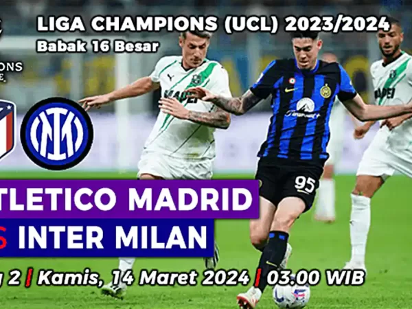 Atletico Madrid vs Inter Milan, Leg 2 16 Besar Liga Champions 2023/2024