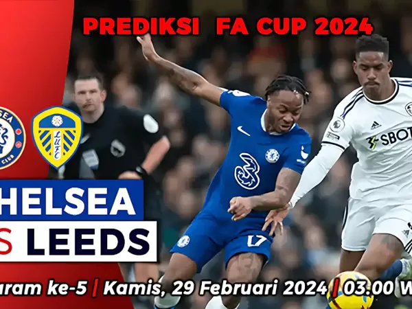 Chelsea vs Leeds United di Putaran 5 Piala FA 2023/2024