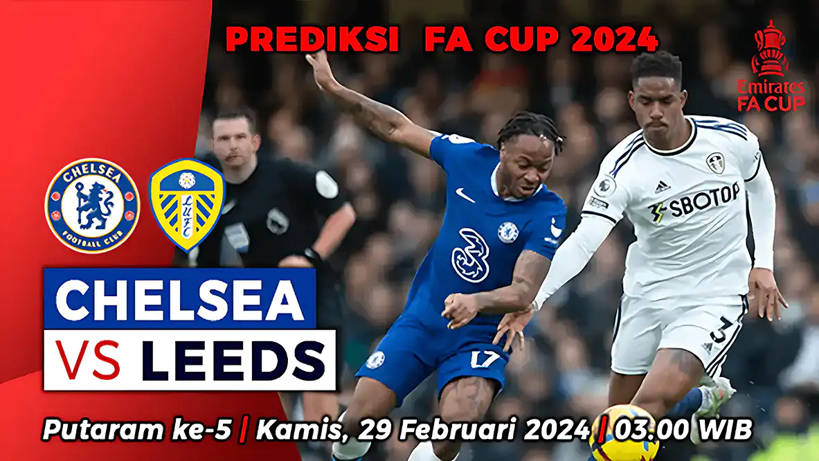 Chelsea vs Leeds United di Putaran 5 Piala FA 2023/2024