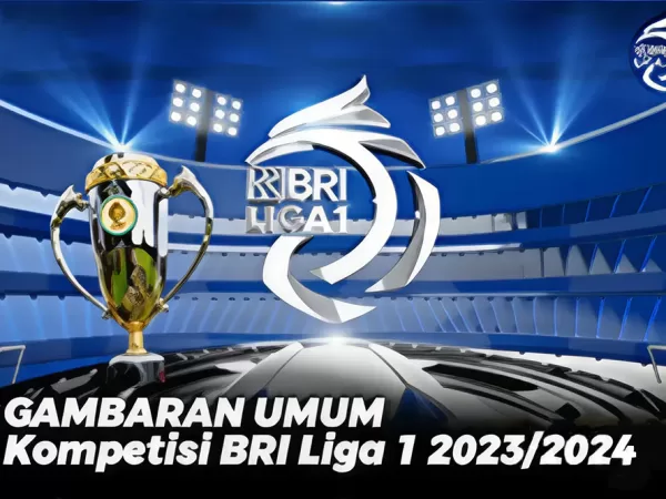Gambaran Umum Kompetisi BRI Liga 1 2023/2024
