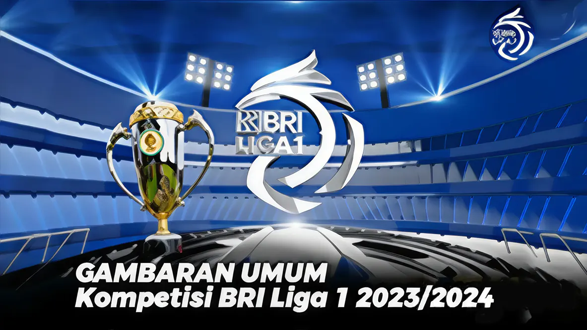 Gambaran Umum Kompetisi BRI Liga 1 2023/2024