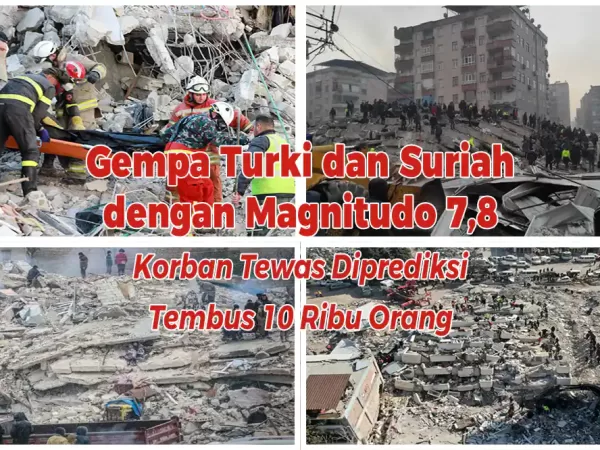 Gempa Turki dan Suriah dengan Magnitudo 7,8: Korban Tewas Diprediksi Tembus 10 Ribu Orang