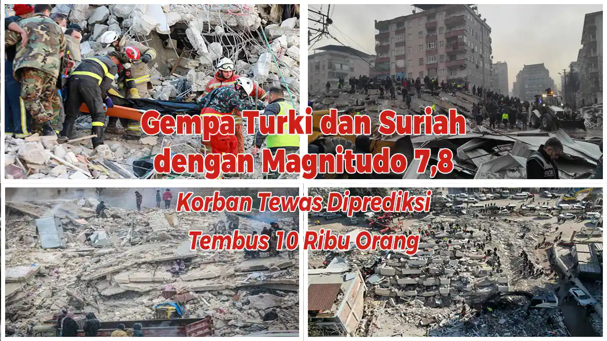 Gempa Turki dan Suriah dengan Magnitudo 7,8: Korban Tewas Diprediksi Tembus 10 Ribu Orang
