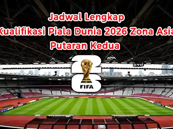 Jadwal Lengkap Kualifikasi Piala Dunia 2026 Zona Asia Putaran Kedua