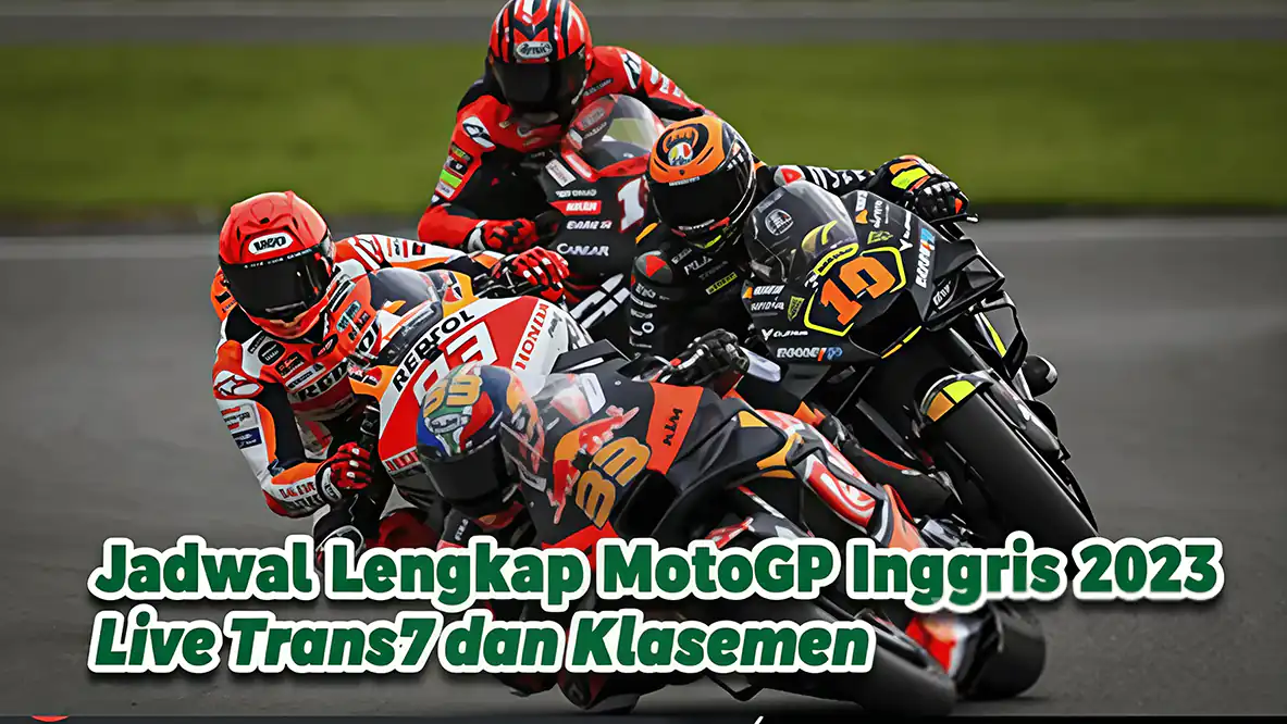 Jadwal Lengkap MotoGP Inggris 2023 Live Trans7 dan Klasemen