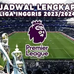 Jadwal Lengkap Premier League Inggris 2023/2024