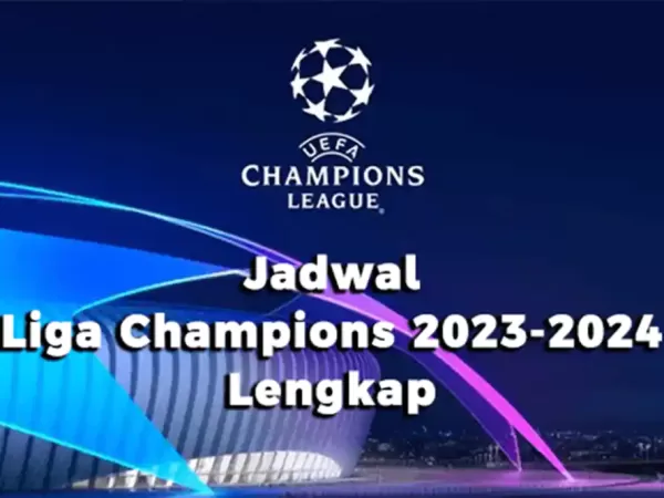 Jadwal Liga Champions 2023-2024 Lengkap