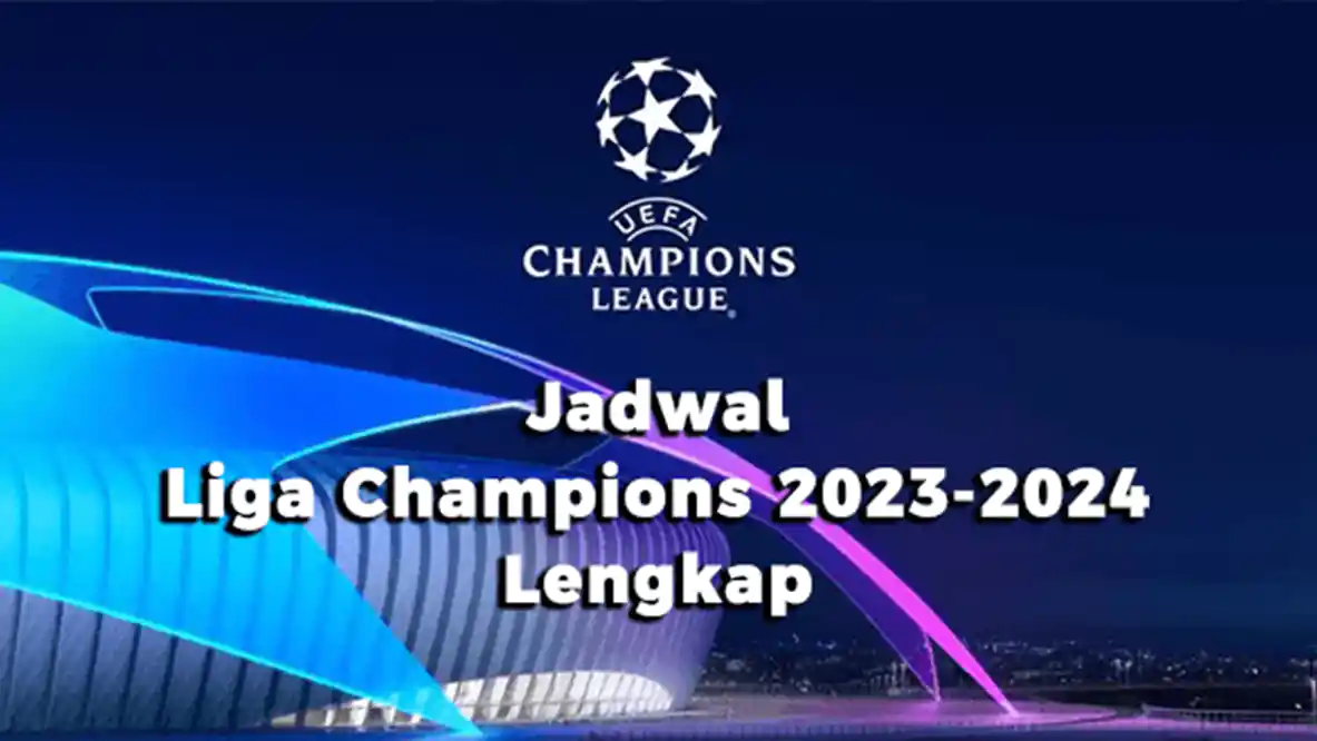 Jadwal Liga Champions 2023-2024 Lengkap