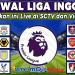 Jadwal Liga Inggris Pekan Ini Live di SCTV dan Vidio